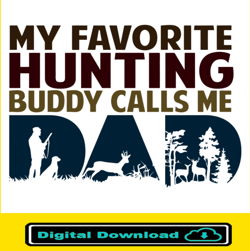 My Favorite Hunting Buddy Calls Me Dad SVG, Sublimation print file