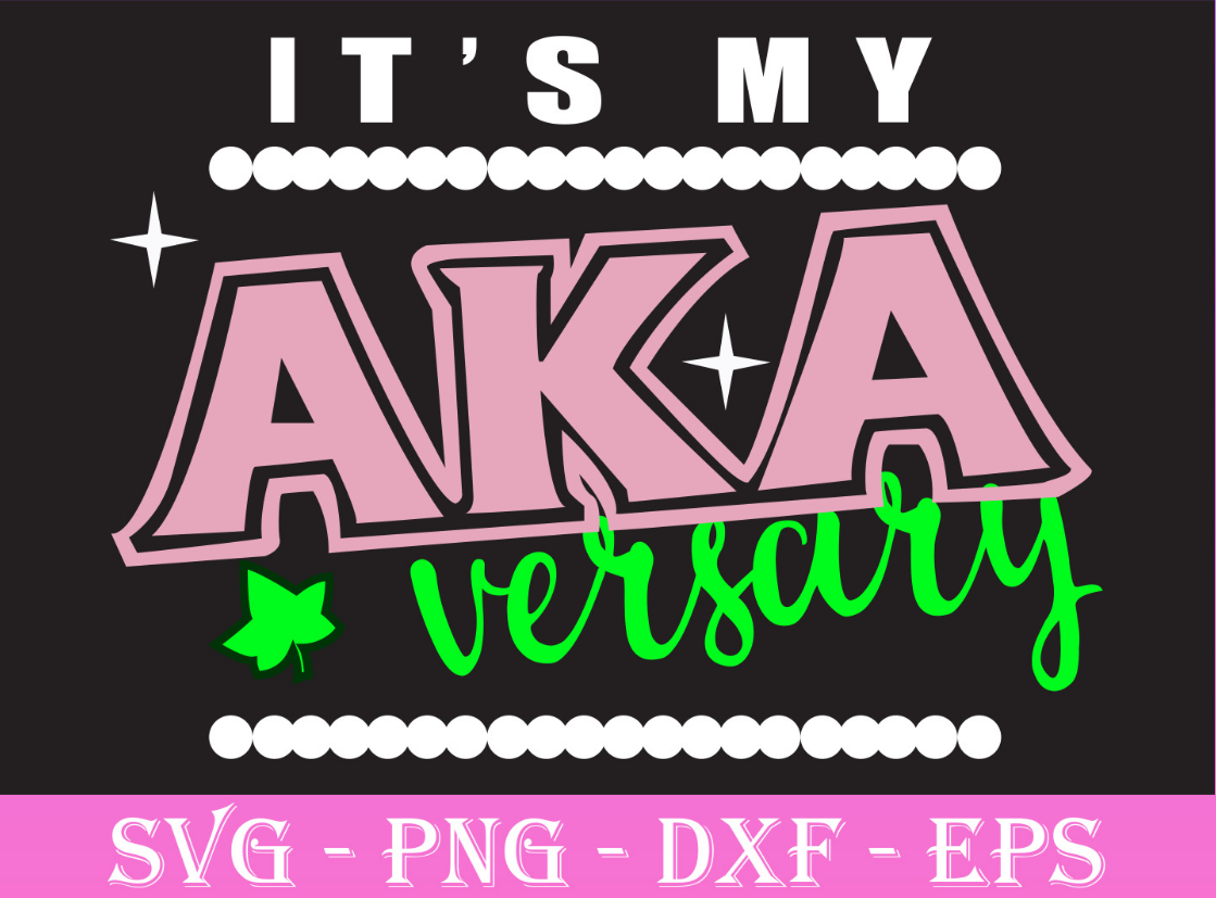 Alpha Kappa Alpha Its My Akaversary Svg , Funny Svg, Cricut Svg Files ...