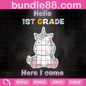 Hello First Grade Here I Come Back To School Unicorn Svg, File For Cricut, For Silhouette, Cut File, Dxf, Png, Svg, Digital Download