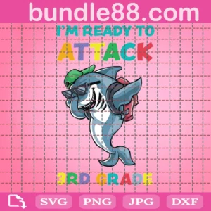 Im Ready To Attack 3rd Grade Shark Back To School Svg, File For Cricut, For Silhouette, Cut File, Dxf, Png, Svg, Digital Download