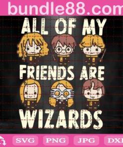 All Of My Friends Are Wizard Svg, Harry Potter Svg, Wizard Svg, Harry Potter Clipart, Harry Potter Cricut, Hogwarts Svg, Harry Glasses Svg, Wizard School Svg