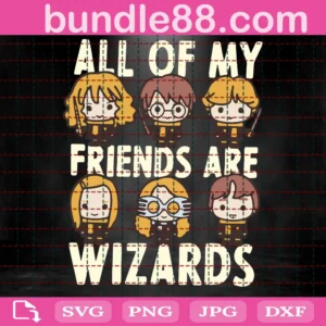 All Of My Friends Are Wizard Svg, Harry Potter Svg, Wizard Svg, Harry Potter Clipart, Harry Potter Cricut, Hogwarts Svg, Harry Glasses Svg, Wizard School Svg