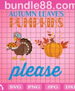 Autumn Leaves Pumpkins Please Svg, Thanksgiving Svg, Pumpkin Svg, Autumn Leaves Svg, Instant Download, Svg Files For Cricut, Silhouette