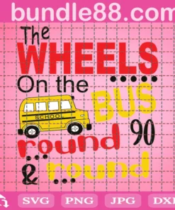 Back To School The Wheels On The Bus Go Round And Round Svg, 100Th Days Svg, Bus Svg, Wheels Svg, Back To School Svg, Student Svg, School Svg, Welcome To School Svg