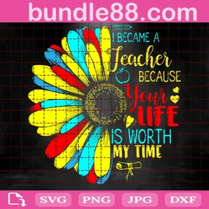 Became A Teacher Because Your Life Is Worth My Time Svg Sublimation Design Download, Teacher Sublimation, Digital Download Svg