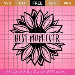 Best Mom Ever Svg Free, Mom Svg, Sunflower Svg, Instant Download, Silhouette Cameo