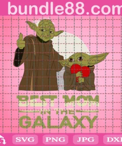 Best Mom In The Galaxy Svg, Best Mom Svg, Baby Yoda, Mothers Day Svg, Mom Svg, Nana Svg, Yoda, Baby Yoda Cricut, Baby Yoda Silhouette, Baby Yoda Sticker