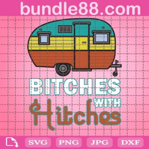 Bitches With Hitches Png, Funny Camping Png, Camper Png, Happy Camper Png, Camper Life Png, Camper Love Png, Instant Download