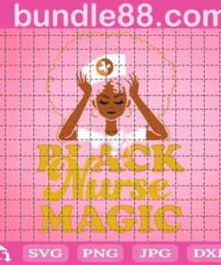 Black Nurse Magic Svg, Black Girl Svg, Black Nurse Svg, Nurse Svg, Nurse Life Svg, Black Magic Svg, Nurse Gifts, Black History, Black Queen Svg, Black Power Svg
