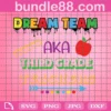 Dream Team Aka Third Grade Teachers Back To School Svg, File For Cricut, For Silhouette, Cut File, Dxf, Png, Digital Download