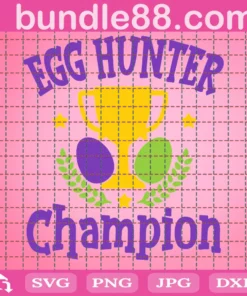 Egg Hunter Champion Svg, Egg Hunter Svg, Champion Hunter Svg, Easter Champion Svg, Hunter Svg, Easter Quote Svg, Easter Saying Svg