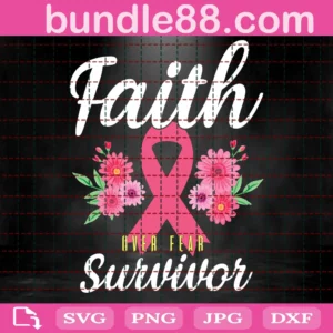 Faith Over Fear Survivor Svg, Breast Cancer Svg, Awareness Svg, Cancer Awareness Svg, Pink Ribbon Svg, Awareness Ribbon Svg, Survivor Svg, Cancer Awareness Quote