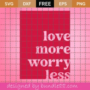 Free Love More Worry Less Svg
