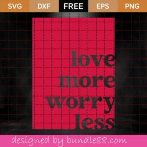 Free Love More Worry Less Svg Invert