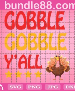 Gobble Gobble Y'All Svg, Thanksgiving Svg, Thankful Svg, Gobble Svg, Chicken Svg, Fall Svg Files For Cricut, Silhouette, Sublimation Designs Downloads