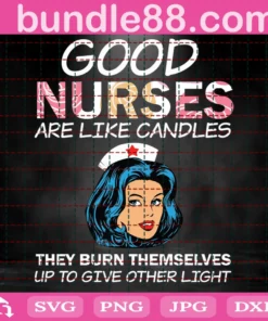 Good Nurses Are Like Candles They Burn Themselves Up To Give Others Light Svg, Nurse Svg, Good Nurses Svg, Nurse Day Svg, Nurse Love Svg, Nurse Life Svg, Nurse Love