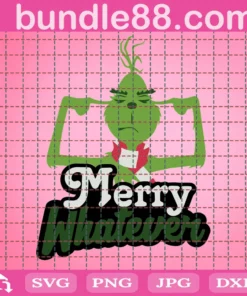 Grinch Merry Whatever Svg, Christmas Svg, Grinchmas, Grinch Svg, Merry Christmas, Cut Files, Instant Download, Digital File