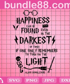 Happiness Can Be Found Even In The Darkest Of Times Svg, Albus Dumbledore Svg, Harry Potter Svg, Harry Potter Quotes, Happiness Svg, Happiness Quotes, Witch Svg, Wizard Svg
