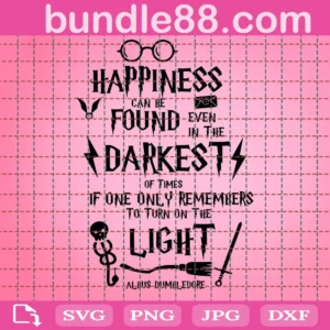 Happiness Can Be Found Even In The Darkest Of Times Svg, Albus Dumbledore Svg, Harry Potter Svg, Harry Potter Quotes, Happiness Svg, Happiness Quotes, Witch Svg, Wizard Svg