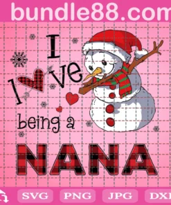 I Love Being A Nana Svg, Snow Svg, Merry Christmas Svg, Happy Holidays Svg, Winter Svg, Digital Download, Cricut, Silhouette