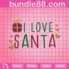 I Love Santa Svg, Kids Christmas Svg, Santa Hat Svg, Christmas Santa Svg, Christmas Sayings Svg, Girls Svg, Boys Svg, Cricut, Cut Files, Png