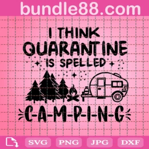 I Think Quarantine Is Spelled Camping Png, Camping Png, Adventure Png, Mountain Png, Pine Tree Png, Quote Png, Saying Png, Camper Png