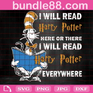 I Will Read Harry Potter Here Or There I Will Read Harry Potter Everywhere Svg, Dr Seuss Svg, Reading Book Svg, Harry Potter Svg, Book Svg, The Cat In The Hat Svg