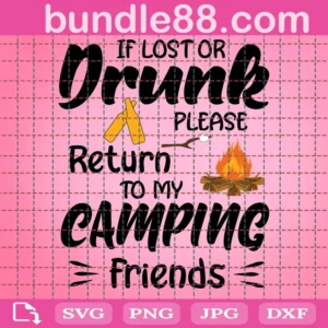 If Lost Or Drunk Please Return To My Camping Friends Png, Funny Friends Shirts Png, Drinking Png, Cricut,