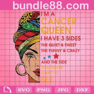 Im A Cancer Queen I Have 3 Sides Svg, Breast Cancer Svg, Cancer Queen Svg, Cancer Girl Svg, Horoscope Svg, Zodiac Svg, Cancer Birthday Svg, Cancer Svg