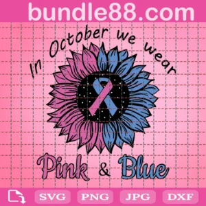 In October We Wear Pink And Blue Png,Breast Cancer Awareness,Breast Cancer Warrior,Breast Cancer Survivor,Breast Cancer Ribbon,Png Sublimation Print