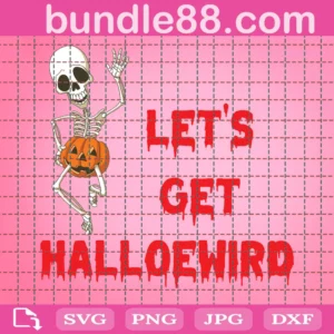 Lets Get Halloweird Png, Halloween Png, Spooky Png, Trick Or Treat Png, Halloween Party Png, Halloween Shirt Design, Halloween Skeleton Png