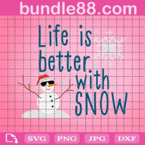 Life Is Better With Snow Svg, Winter Svg, Snowflake Svg, Tshirt Svg, Winter Svgs, Christmas Svg Design, Christmas Cut Files, Cricut Svg