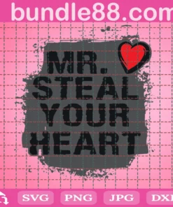 Mr Steal Your Heart Svg, Valentine Svg, Hearts Svg, Mr Right Svg, Nurse Svg, Love Quotes Svg, Valentine Day Svg, Valentine Gifts Svg, Valentine Party Svg