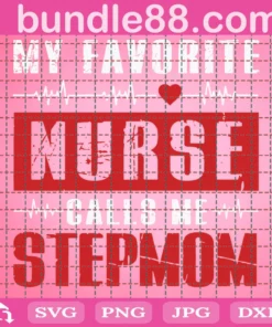 My Favorite Nurse Calls Me Stepmom Nurse Svg, Mom Svg, Nurse Svg, Nurse Mom Svg, Stepmom Svg, Stepmom Nurse Svg, Mom Love Svg, Mom Gifts, Mom Life Svg, Best Mom Svg