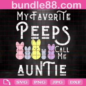 My Favorite Peeps Call Me Auntie Svg, Easter Bunny Svg, Bunny Ears, Happy Easter Svg, Auntie Svg, Mashmallow Bunny, Digital Download