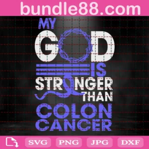 My God Is Stronger Than Colon Cancer Svg, Breast Cancer Svg, Colon Cancer Svg, Awareness Svg, Cancer Awareness Svg, Cancer Svg, Cervical Cancer Svg, God Svg