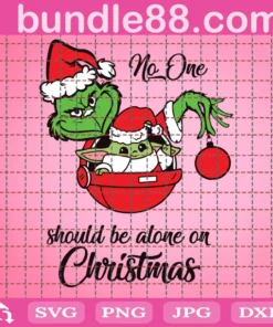 No One Should Be Alone On Christmas Svg, Christmas Svg, Grinch And Yoda Svg, Grinch Svg, Baby Yoda Svg, Christmas Ball Svg, Alone On Christmas Svg, Christmas Quotes