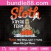 Sloth Kayak Team, Sloth Svg, Funny Sloth Svg, Kayak Svg, Kayaking Svg, Kayak Team Svg, Sloth Kayaking Svg, Sloth Saying Svg, Sloth Quote Svg, Lazy Sloth Svg, We Will Get There Svg, When We Get There Svg