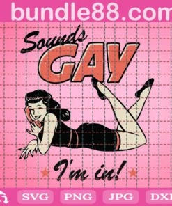 Sounds Gay Im In Svg, Lgbt Svg, Sounds Gay Svg, Gay Pride Svg, Lgbt Pride Svg, Lesbian Svg, Rainbow Flag Svg, Gay Pride Svg, Lgbt Flag Svg, Rainbow Lgbt Svg, Pride Svg, Lgbt Gifts Svg, Lgbt Girl Svg