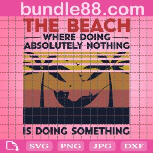 The Beach Where Doing Nothing Is Doing Something Png, Beach Png, Gifts Beach,