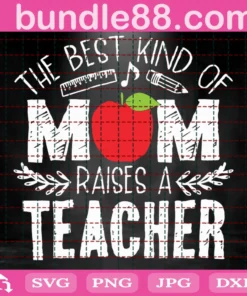 The Best Kind Of Mom Raises A Teacher Svg, 10Th Days Svg, Back To School Svg, Teacher Svg, Mom Svg, School Svg, Apple Svg, Pencil Svg, Ruler Svg, School Stationery Svg