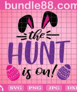 The Hunt Is On Svg, Hunting Season Svg, Easter Egg Hunt Svg, Hunting Crew Svg, Instant Download, Digital Printable Svg Dxf Jpg Png