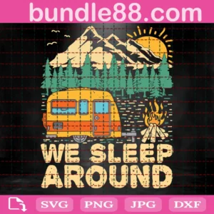 We Sleep Around Png, Camping Funny Quote, Camper Png, Outdoorsy Saying Clipart, Cricut Download Png