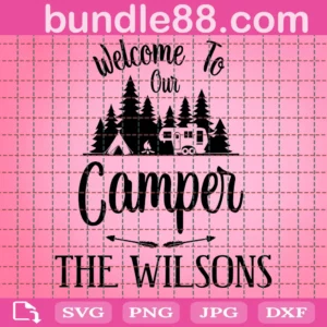 Welcome To Our Camper The Wilsons, Travel Trailer Camping Png, Bumper Pull Campsite Bucket Png For Cricut Silhouette