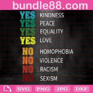 Yes Kindness Svg, Yes Peace Svg, Yes Love Svg, Equal Rights Svg, Rainbow Pride Svg, Lgbt Svg, Lgbt Flag Svg, Lgbt Pride Svg, Gay Pride Svg, Lesbian Gift, Bisexual Pride Svg, Pride Month Svg