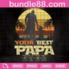 Yoda Best Dad Ever Svg, Fathers Day Svg, Star Wars Svg, Papa Svg, Best Dad Svg, Daddy Svg, Baby Yoda Svg, Yoda Svg, Cute Yoda, Dad Life Svg, Dad Gift Svg, Happy Fathers Day Svg
