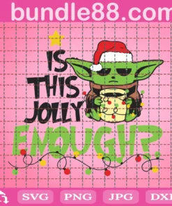 Yoda Is This Jolly Enough Svg, Christmas Svg, Xmas Svg, Christmas Baby Yoda, Christmas Yoda, Yoda Svg, Baby Yoda Svg, Jolly Svg, Christmas Jolly, Yoda Star Wars, Cute Yoda Svg