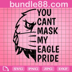 You Cant Mask My Eagle Pride Svg, Eagle Svg, Eagle Pride Svg, Mascot Sports Svg, High School Mascot, School Spirit Svg, Mask Svg, Eagle Mascot Svg