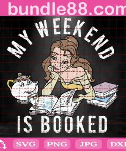 Disney Princess Beauty And The Beast My Weekend Is Booked Svg