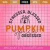 Free Stressed, Blessed & Pumpkin Obsessed Svg
